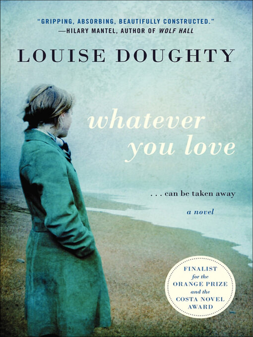Title details for Whatever You Love by Louise Doughty - Available